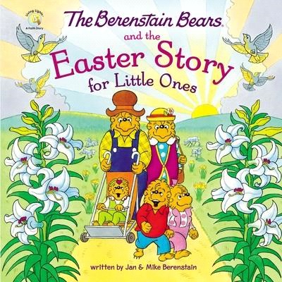 The Berenstain bears and the Easter story for little ones /