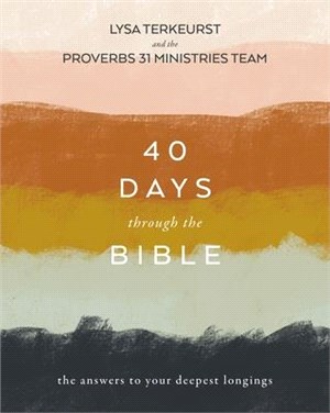 40 Days Through the Bible: The Answers to Your Deepest Longings