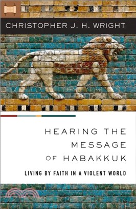 Hearing the Message of Habakkuk：Living by Faith in a Violent World