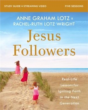 Jesus Followers Study Guide Plus Streaming Video: Real-Life Lessons for Igniting Faith in the Next Generation