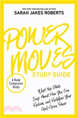 Power Moves Study Guide：What the Bible Says About How You Can Reclaim and Redefine Your God-Given Power