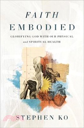 Faith Embodied: Glorifying God with Our Physical and Spiritual Health