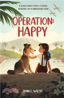 Operation: Happy：A World War II Story of Courage, Resilience, and an Unbreakable Bond
