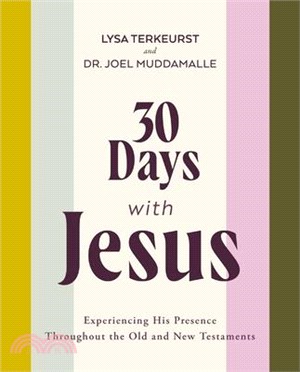 30 Days with Jesus: Experiencing His Presence Throughout the Old and New Testaments