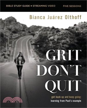 Grit Don't Quit Bible Study Guide Plus Streaming Video: Get Back Up and Keep Going - Learning from Paul's Example