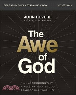 The Awe of God Bible Study Guide Plus Streaming Video: The Astounding Way a Healthy Fear of God Transforms Your Life