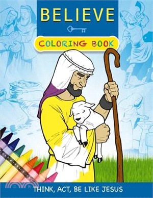 Believe Coloring Book: Think, Act, Be Like Jesus