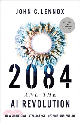 2084 and the AI Revolution, Updated and Expanded Edition：How Artificial Intelligence Informs Our Future