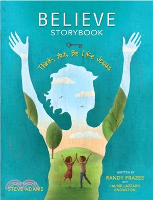 Believe Storybook：Think, Act, Be Like Jesus