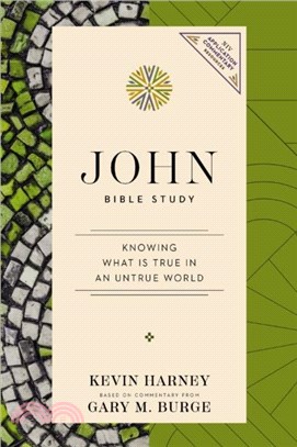 John Bible Study：Knowing What Is True in an Untrue World
