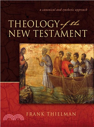 Theology Of The New Testament ─ A Canonical And Synthetic Approach