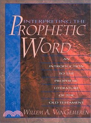 Interpreting the Prophetic Word ─ An Introduction to the Prophetic Literature of the Old Testament
