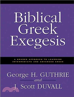 Biblical Greek Exegesis ─ A Graded Approach to Learning Intermediate and Advanced Greek