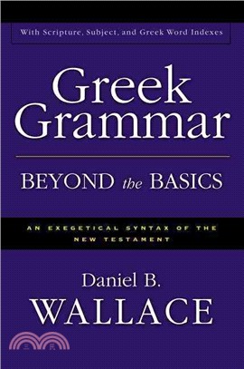 Greek Grammar Beyond the Basics ─ An Exegetical Syntax of the New Testament