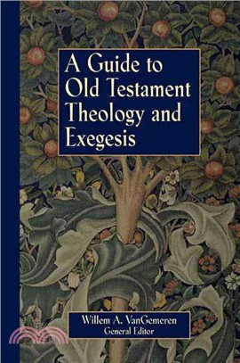 A Guide to Old Testament Theology and Exegesis: The Introductory Articles from the New International Dictionary of Old Testament Theology and Exegesis