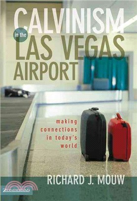 Calvinism in the Las Vegas Airport ─ Making Connections in Today's World