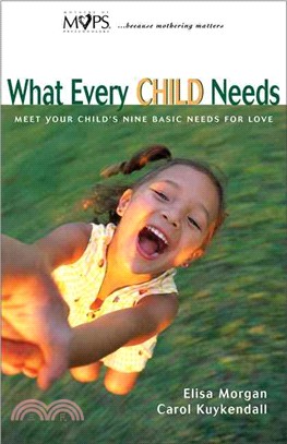 What Every Child Needs ― Meet Your Child's Nine Basic Needs (And Be a Better Mom)