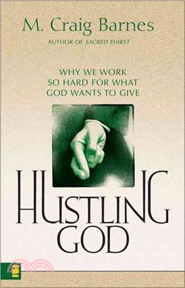 Hustling God ─ Why We Work So Hard for What God Wants to Give