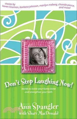 Don't Stop Laughing Now! ─ Stories to Tickle Your Funny Bone and Strengthen Your Faith
