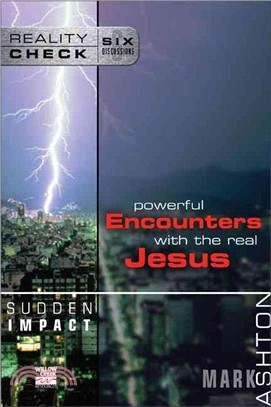 Sudden Impact ― Powerful Encounters With the Real Jesus