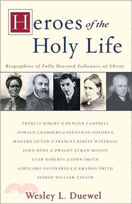 Heroes of the Holy Life ─ Biographies of Fully Devoted Followers of Christ