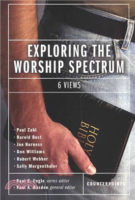 Exploring the Worship Spectrum ─ 6 Views