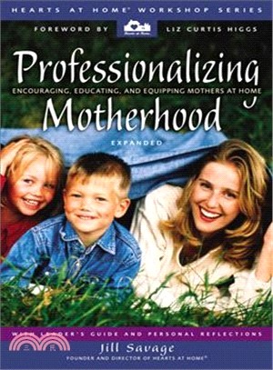 Professionalizing Motherhood ─ Encouraging, Educating, and Equipping Mothers at Home