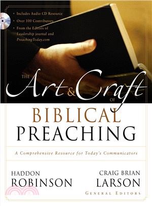 The Art & Craft Of Biblical Preaching ─ A Comprehensive Resource For Today's Communicators