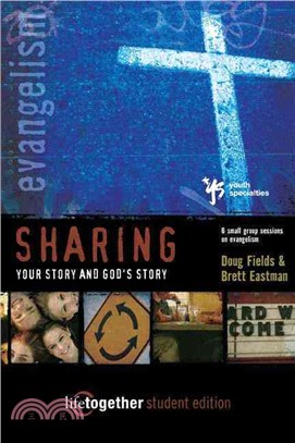 Sharing Your Story and God's Story: 6 Small Group Sessions on Evangelism