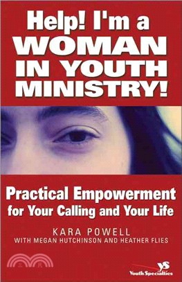 Help! I'm a Woman in Youth Ministry ─ Practical Empowerment for Your Calling and Your Life