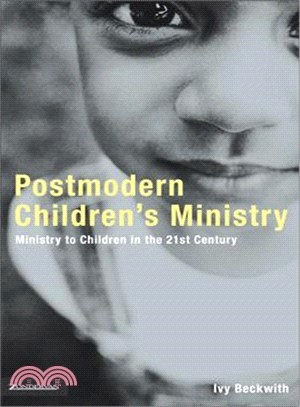 Postmodern Children's Ministry ─ Ministry To Children In The 21st Century