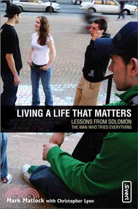 Living a Life That Matters ― Lessons From Solomon, The Man Who Tried Everything