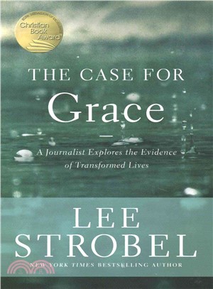 The Case for Grace ─ A Journalist Explores the Evidence of Transformed Lives