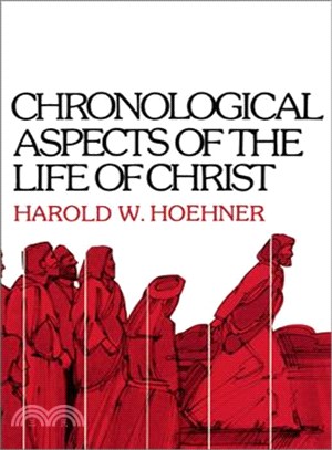 Chronological Aspects of the Life of Christ