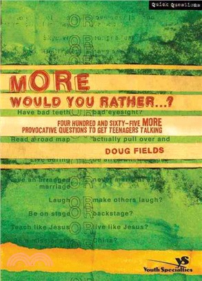 More Would You Rather?: Four Hundred and Sixty-Five More Provocative Questions to Get Teenagers Talking