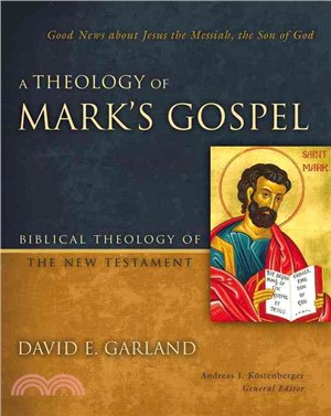 A Theology of Mark's Gospel ─ Good News About Jesus the Messiah, the Son of God