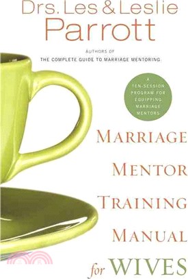 Marriage Mentor Training Manual for Wives ─ A Ten-session Program for Equipping Marriage Mentors