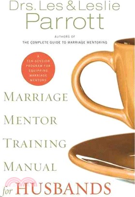 Marriage Mentor Training Manual for Husbands ― A Ten-session Program for Equipping Marriage Mentors
