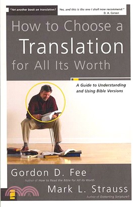 How to Choose A Translation for All Its Worth ─ A Guide to Understanding And Using Bible Versions