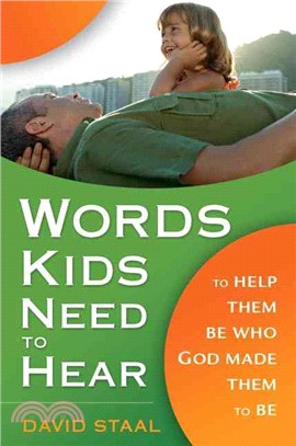 Words Kids Need to Hear ─ To Help Them Be Who God Made Them to Be