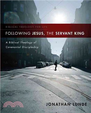 Following Jesus, the Servant King ─ A Biblical Theology of Covenantal Discipleship