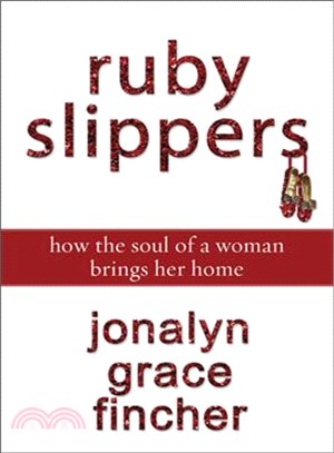 Ruby Slippers ─ How the Soul of a Woman Brings Her Home