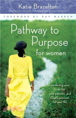 Pathway to Purpose for Women ─ Connecting Your To-do List, Your Passions, and Gods Purposes for Your Life
