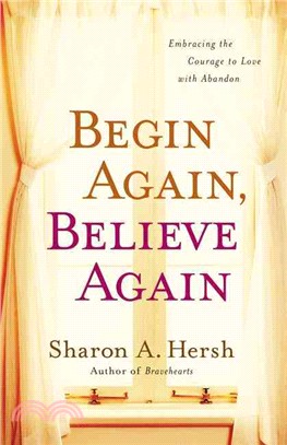 Begin Again, Believe Again: Embracing the Courage to Love with Abandon