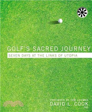 Golfs Sacred Journey ― Seven Days at the Links of Utopia