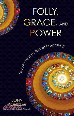 Folly, Grace, and Power ─ The Mysterious Act of Preaching