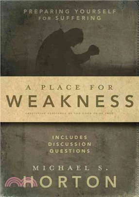 A Place for Weakness ─ Preparing Yourself for Suffering