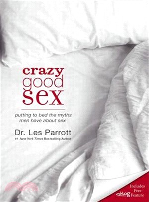 Crazy Good Sex ─ Putting to Bed the Myths Men Have About Sex