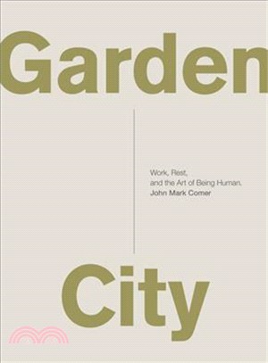 Garden City ─ Work, Rest, and the Art of Being Human