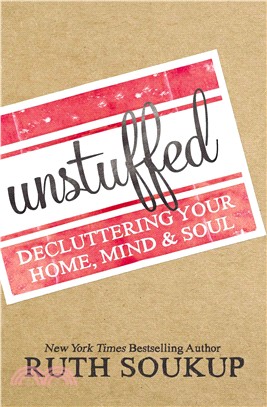 Unstuffed ─ Decluttering Your Home, Mind, & Soul